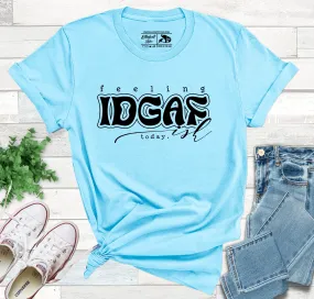 Feeling Idgaf-ish Today T-shirt