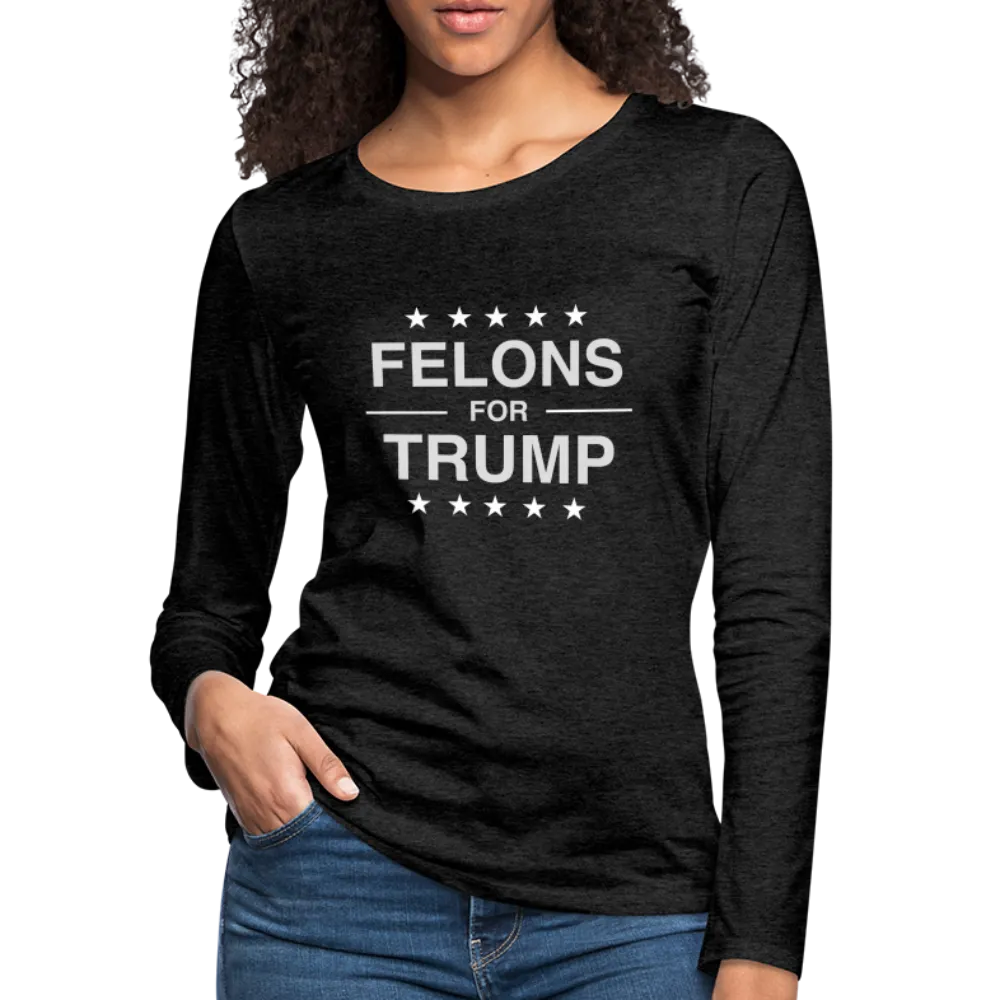 Felons for Trump Women's Premium Long Sleeve T-Shirt