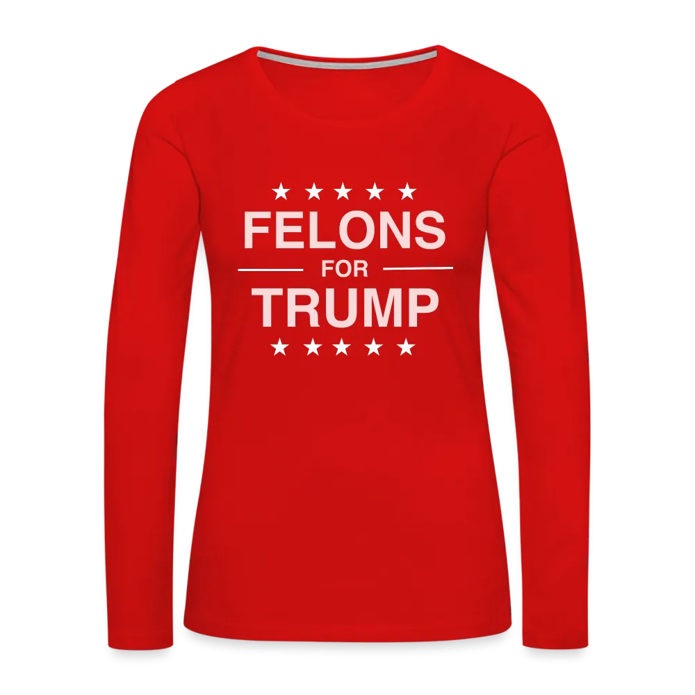 Felons for Trump Women's Premium Long Sleeve T-Shirt