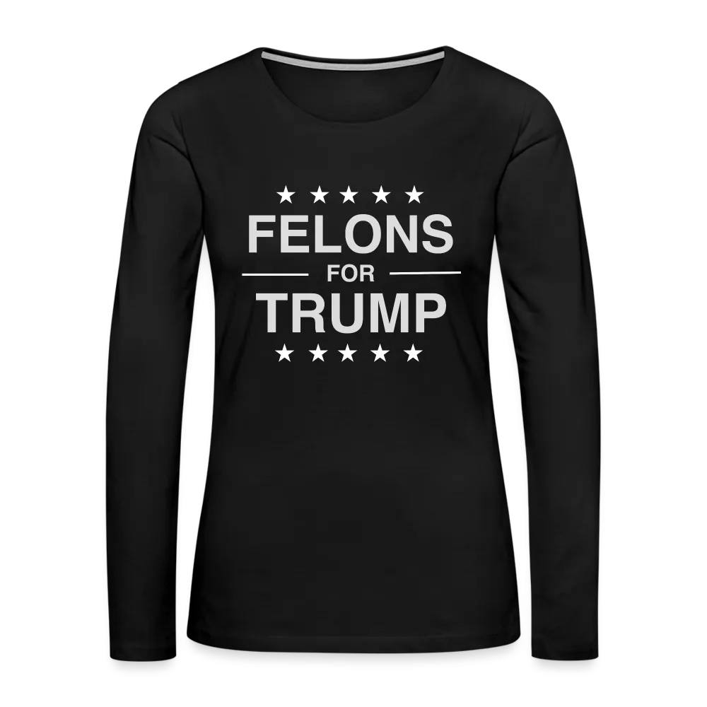 Felons for Trump Women's Premium Long Sleeve T-Shirt