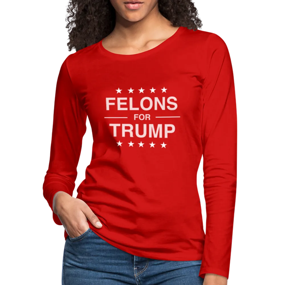 Felons for Trump Women's Premium Long Sleeve T-Shirt