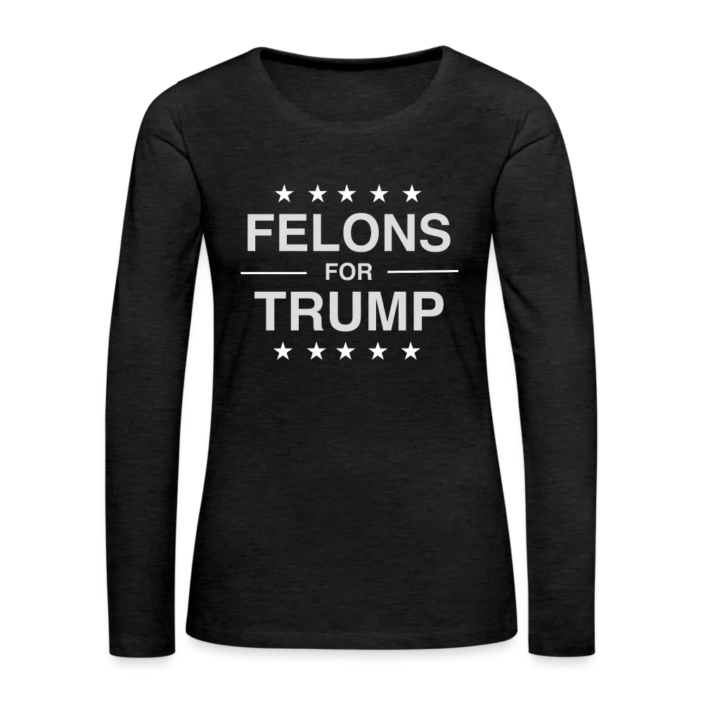 Felons for Trump Women's Premium Long Sleeve T-Shirt