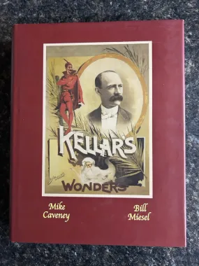 Kellar's Wonders - Mike Caveney & Bill Miesel